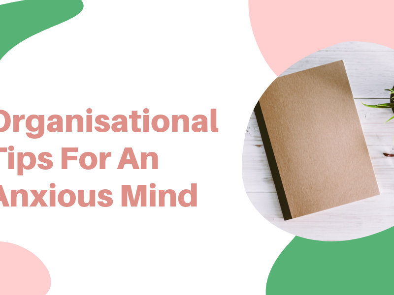 Organisation Tips To Reduce Anxiety
