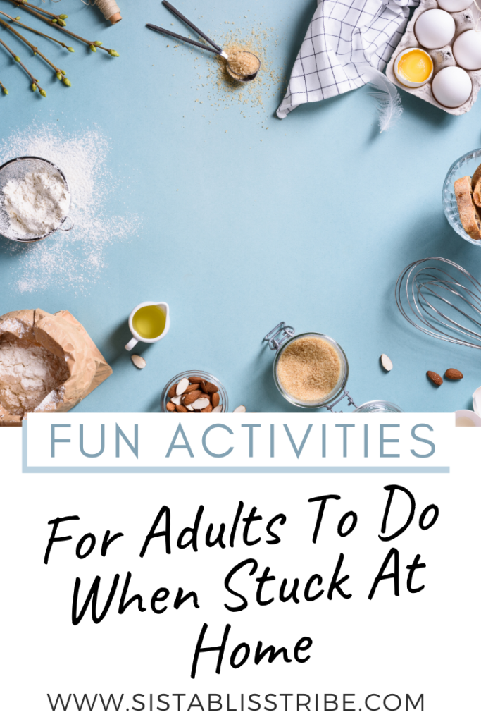 Fun activities for adults to do when stuck at home