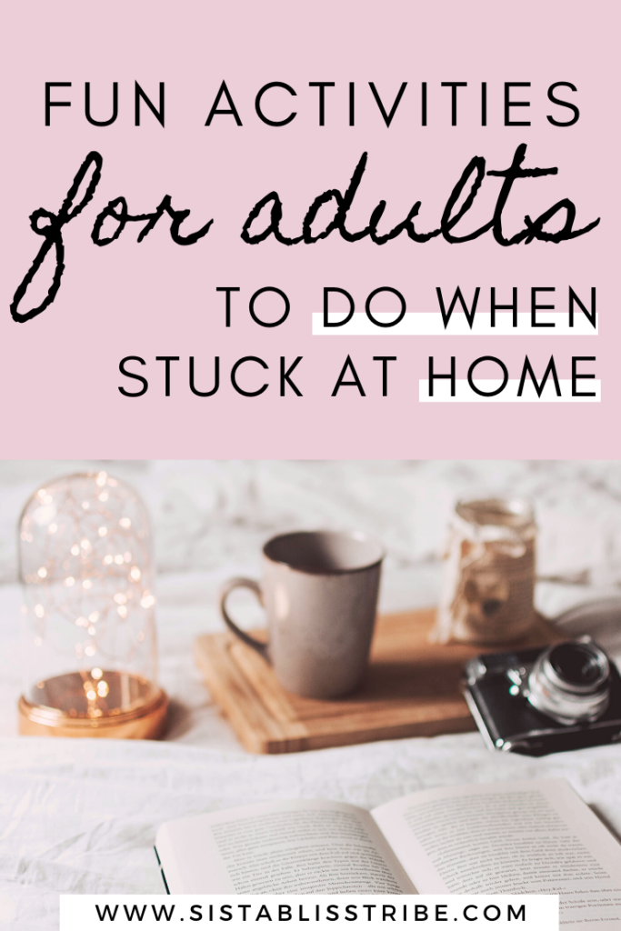 Fun activities for adults to do when stuck at home