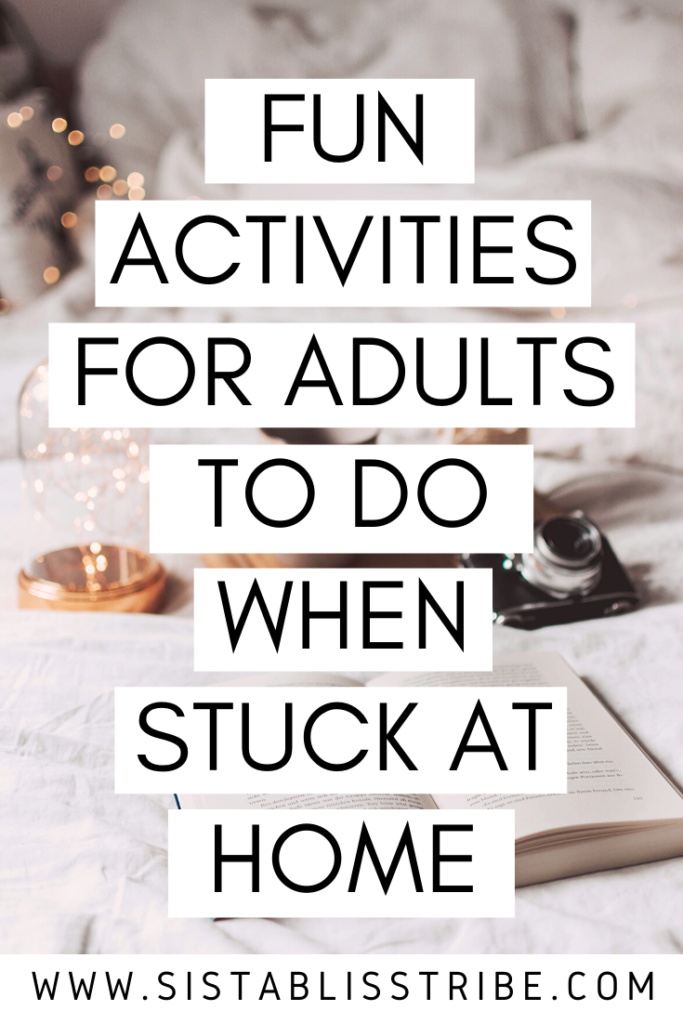 Fun activities for adults to do when stuck at home