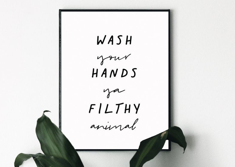 "Wash Your Hands Your Filthy Animal" framed print